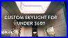 Episode-7-Making-A-Skylight-For-Under-60-Van-Build-01-ffqa