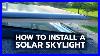 How-To-Install-A-Solar-Skylight-01-jdkr