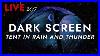Tent-In-Heavy-Rain-And-Strong-Thunder-Sounds-For-Sleeping-Dark-Screen-Deep-Sleep-Sounds-Live-01-rsn